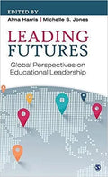 Leading Futures Global Perspectives On Educational Leadership