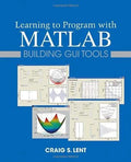 Learning To Program With Matlab Building Gui Tools
