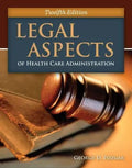 Legal Aspects Of Health Care Administration 12Th Edition