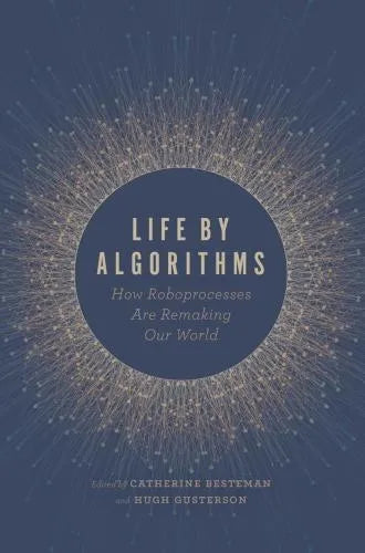 Life by Algorithms: How Roboprocesses Are Remaking Our World