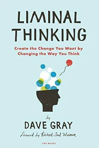 Liminal Thinking Create The Change You Want