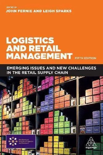 Logistics And Retail Management Emerging Issues And New Challenges In The Retail Supply Chain 5Th Edition