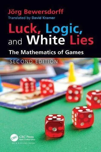 Luck Logic And White Lies The Mathematics Of Games 2Nd Edition