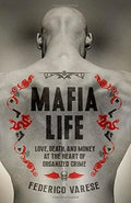 Mafia Life Love Death And Money At The Heart Of Organized Crime