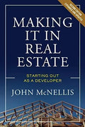 Making It In Real Estate Starting Out As A Developer 2Nd Edition