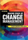 Making Sense Of Change Management A Complete Guide To The Models Tools And Techniques Of Organizational Change 4Th Edition