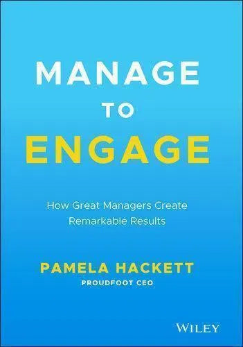 Manage To Engage How Great Managers Create Remarkable Results