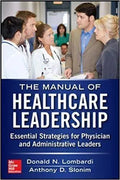 Manual Of Healthcare Leadership Essential Strategies For Physician And Administrative Leaders