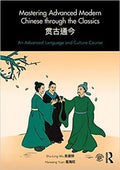 Mastering Advanced Modern Chinese Through The Classics