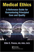 Medical Ethics A Reference Guide For Guaranteeing Principled Care And Quality