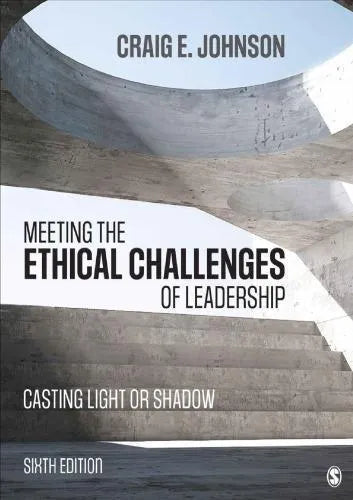 Meeting The Ethical Challenges Of Leadership 6Th Edition