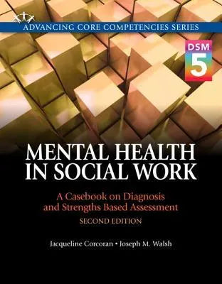Mental Health In Social Work A Case On Diagnosis And Strengths Based Assessment Dsm 5 Update 2Nd Edition