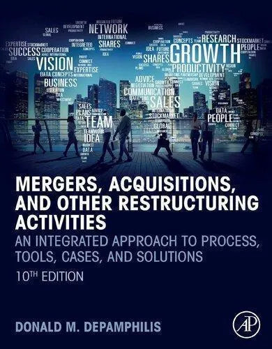 Mergers Acquisitions And Other Restructuring Activities An Integrated Approach To Process Tools Cases And Solutions 10Th Edition