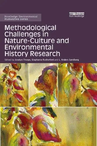 Methodological Challenges In Nature Culture And Environmental History Research
