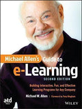 Michael Allens Guide To E Learning Building Interactive Fun And Effective Learning Programs For Any Company 2Nd Edition