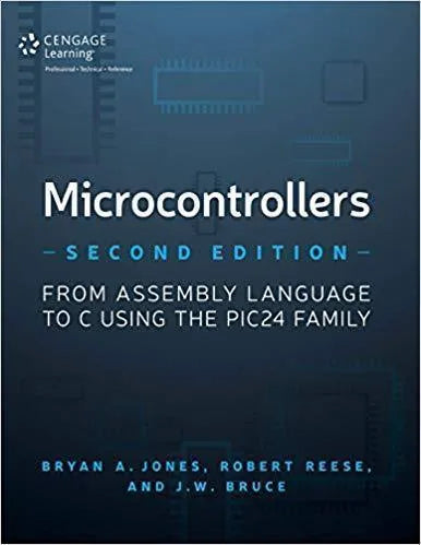 Microcontrollers From Assembly Language To C Using The Pic24 Family 2Nd Edition