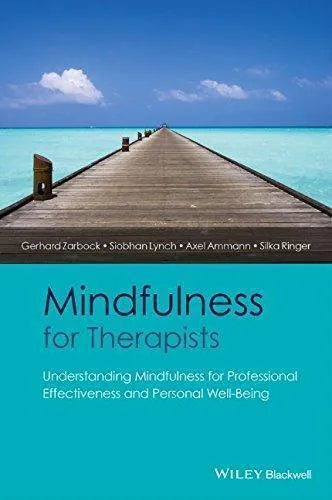 Mindfulness For Therapists Understanding Mindfulness For Professional Effectiveness And Personal Well Being