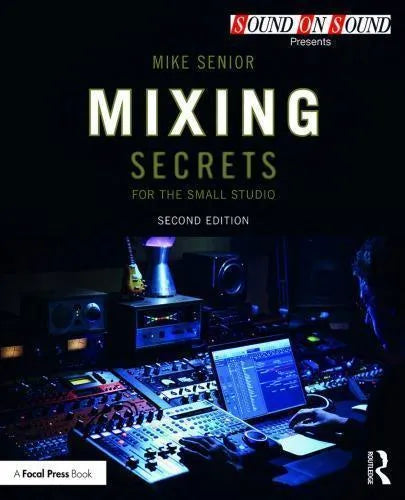 Mixing Secrets For The Small Studio 2Nd Edition