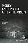 Money And Finance After The Crisis Critical Thinking For Uncertain Times