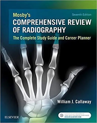Mosbys Comprehensive Review Of Radiography The Complete Study Guide And Career Planner 7th Edition