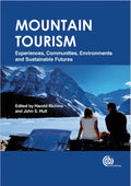 Mountain Tourism Experiences Communities Environments And Sustainable Futures