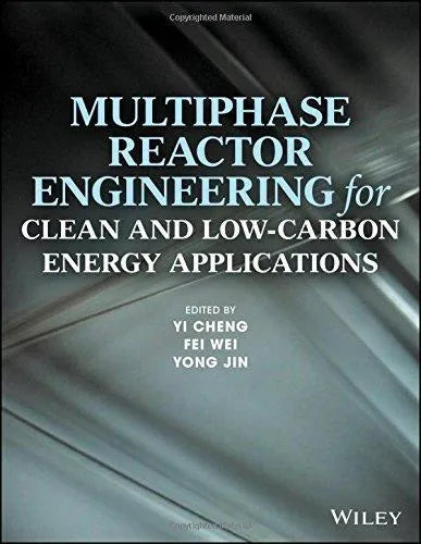 Multiphase Reactor Engineering For Clean And Low Carbon Energy Applications