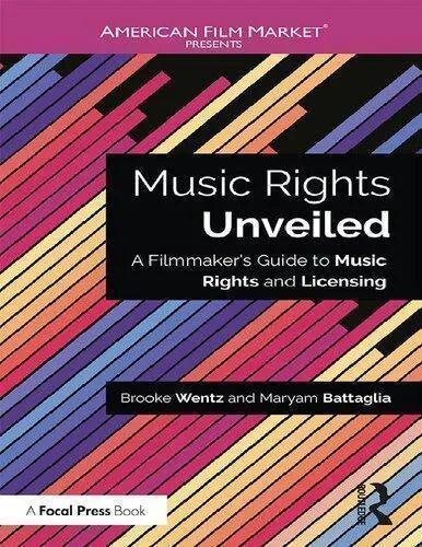 Music Rights Unveiled A Filmmakers Guide To Music Rights And Licensing American Film Market Presents