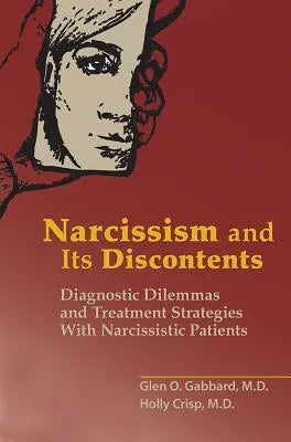 Narcissism And Its Discontents Diagnostic Dilemmas And Treatment Strategies With Narcissistic Patients