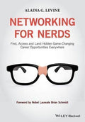 Networking For Nerds Find Access And Land Hidden Game Changing Career Opportunities Everywhere