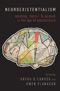 Neuroexistentialism Meaning Morals And Purpose In The Age Of Neuroscience