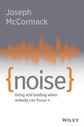 Noise Living And Leading When Nobody Can Focus