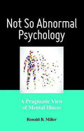 Not So Abnormal Psychology A Pragmatic View Of Mental Illness