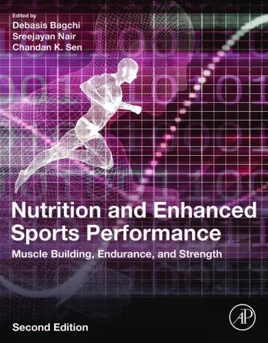 Nutrition And Enhanced Sports Performance Muscle Building Endurance And Strength 2Nd Edition