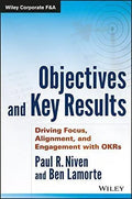 Objectives And Key Results Driving Focus Alignment And Engagement With Okrs