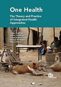 One Health The Theory And Practice Of Integrated Health Approaches