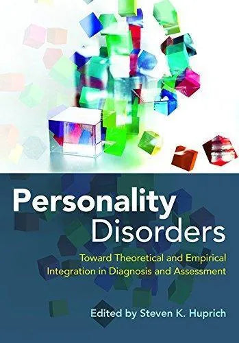 Personality Disorders Toward Theoretical And Empirical Integration In Diagnosis And Assessment
