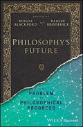 Philosophys Future The Problem Of Philosophical Progress