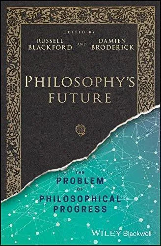 Philosophys Future The Problem Of Philosophical Progress