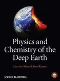 Physics And Chemistry Of The Deep Earth