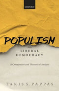 Populism And Liberal Democracy A Comparative And Theoretical Analysis