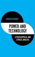 Power And Technology A Philosophical And Ethical Analysis