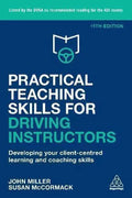 Practical Teaching Skills For Driving Instructors Developing Your Client Centred Learning And Coaching Skills 11Th Edition