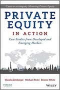 Private Equity In Action Case Studies From Developed And Emerging Markets