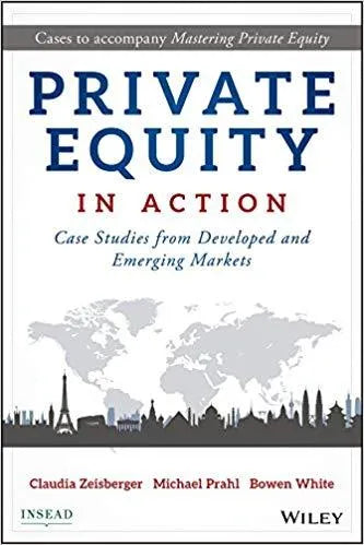 Private Equity In Action Case Studies From Developed And Emerging Markets