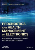 Prognostics And Health Management Of Electronics Fundamentals Machine Learning And Internet Of Things