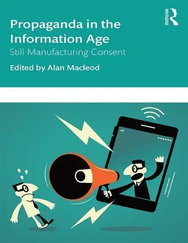 Propaganda In The Information Age Still Manufacturing Consent