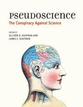 Pseudoscience The Conspiracy Against Science