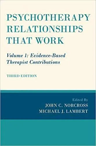 Psychotherapy Relationships That Work Volume 1 Evidence Based Therapist Contributions 3Rd Edition