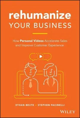 Rehumanize Your Business How Personal Videos Accelerate Sales And Improve Customer Experience