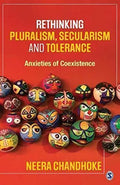 Rethinking Pluralism Secularism And Tolerance Anxieties Of Coexistence